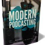 Modern Podcasting