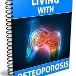 Living with Osteoporosis